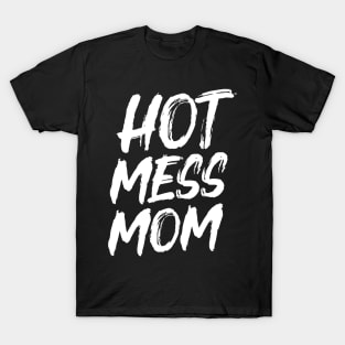 Hot Mess Mom T-Shirt